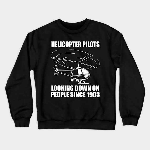 Helicopter Pilots Looking Down On People Crewneck Sweatshirt by funkyteesfunny